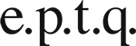 E.p.t.q
